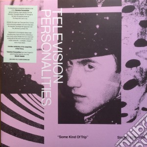 (LP Vinile) Television Personalities - Some Kind Of Trip: Singles 1990-1994 (Rsd 2019) (2 Lp) lp vinile di Television Personalities