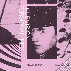 Television Personalities - Some Kind Of Trip (Singles 1990-1994) cd musicale