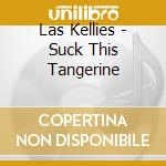 Las Kellies - Suck This Tangerine cd