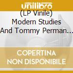 (LP Vinile) Modern Studies And Tommy Perman - Emergent Slow Arcs vinile