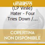 (LP Vinile) Hater - Four Tries Down / It's A Mess (7