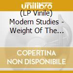 (LP Vinile) Modern Studies - Weight Of The Sun vinile
