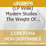 (LP Vinile) Modern Studies - The Weight Of The Sun? vinile