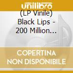 (LP Vinile) Black Lips - 200 Million Thousand lp vinile