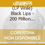 (LP Vinile) Black Lips - 200 Million Thousand vinile