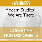 Modern Studies - We Are There cd