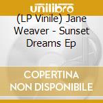 (LP Vinile) Jane Weaver - Sunset Dreams Ep lp vinile