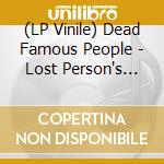 (LP Vinile) Dead Famous People - Lost Person's Area (Rsd 2022) vinile