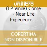 (LP Vinile) Come - Near Life Experience (Color Vinyl) vinile
