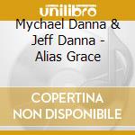 Mychael Danna & Jeff Danna - Alias Grace