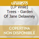 (LP Vinile) Trees - Garden Of Jane Delawney lp vinile