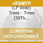 (LP Vinile) Trees - Trees (50Th Anniversary Edition) (4 Lp) lp vinile