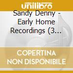 Sandy Denny - Early Home Recordings (3 Cd) cd