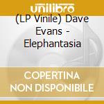 (LP Vinile) Dave Evans - Elephantasia lp vinile