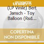 (LP Vinile) Bert Jansch - Toy Balloon (Rsd 2023) lp vinile