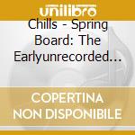 Chills - Spring Board: The Earlyunrecorded Songs cd