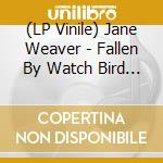 (LP Vinile) Jane Weaver - Fallen By Watch Bird (Expanded Edition) (2 Lp) vinile