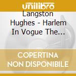 Langston Hughes - Harlem In Vogue The Poetry & Jazz Of Langston Hugh cd musicale di Langston Hughes
