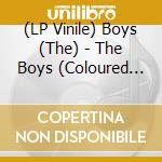 (LP Vinile) Boys (The) - The Boys (Coloured Vinyl) lp vinile di Boys
