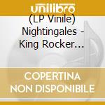 (LP Vinile) Nightingales - King Rocker (Soundtrack) lp vinile