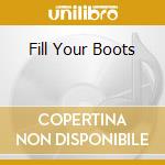 Fill Your Boots cd