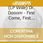 (LP Vinile) Dr. Dooom - First Come, First Served (25Th Anniversary) (2 Lp) vinile