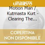 Motion Man / Kutmasta Kurt - Clearing The Field cd