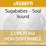 Sugababes - Soul Sound cd musicale di Sugababes