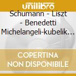 Schumann - Liszt - Benedetti Michelangeli-kubelik - Apex: Piano Concerto Op. 54 - Concerto N. 1 cd