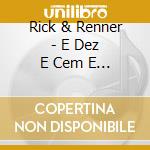 Rick & Renner - E Dez E Cem E Mil cd musicale di Rick & Renner