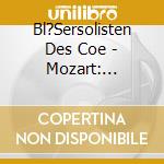 Bl?Sersolisten Des Coe - Mozart: Serenade Kv 361 Gran Partita cd