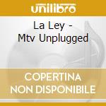 La Ley - Mtv Unplugged cd