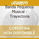 Banda Pequenos Musical - Trayectoria cd