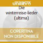 Die winterreise-lieder (ultima) cd