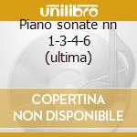 Piano sonate nn 1-3-4-6 (ultima) cd