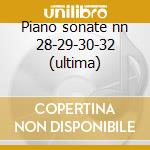 Piano sonate nn 28-29-30-32 (ultima) cd