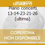 Piano concerti 13-14-23-21-26 (ultima) cd