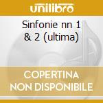 Sinfonie nn 1 & 2 (ultima) cd