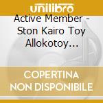 Active Member - Ston Kairo Toy Allokotoy Fovou cd