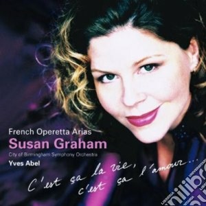 Susan Graham: French Operetta Arias - C'est Ca La Vie, C'est Ca L'amour cd musicale di VARI \ABEL - GRAHAM