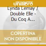 Lynda Lemay Du Coq A L Ane/Lynda 98 cd