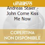 Andreas Staier - John Come Kiss Me Now cd