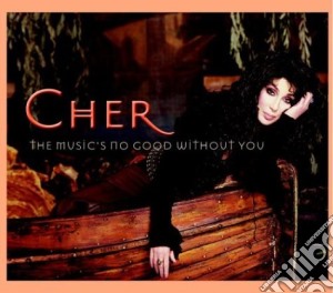 Cher - The Music's No Good Without You cd musicale di CHER