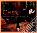 Cher - The Music's No Good Without You cd