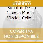 Sonatori De La Gioiosa Marca - Vivaldi: Cello Concertos cd