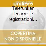 Telefunken legacy: le registrazioni ultr cd