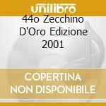 44o Zecchino D'Oro Edizione 2001 cd musicale di ARTISTI VARI