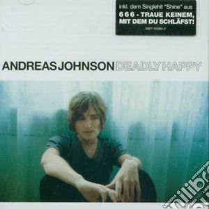 Andreas Johnson - Deadly Happy cd musicale di JOHNSON ANDREAS