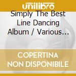 Simply The Best Line Dancing Album / Various (2 Cd) cd musicale di Terminal Video