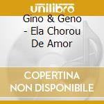 Gino & Geno - Ela Chorou De Amor cd